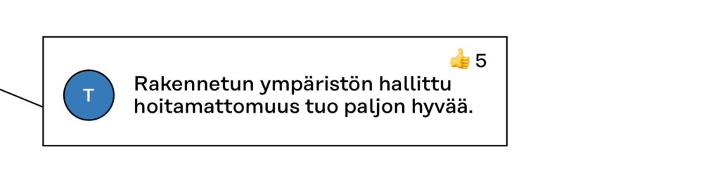 Kommentti Teams-keskustelusta: Rakennetun ympäristön hallittu hoitamattomuus tuo paljon hyvää.