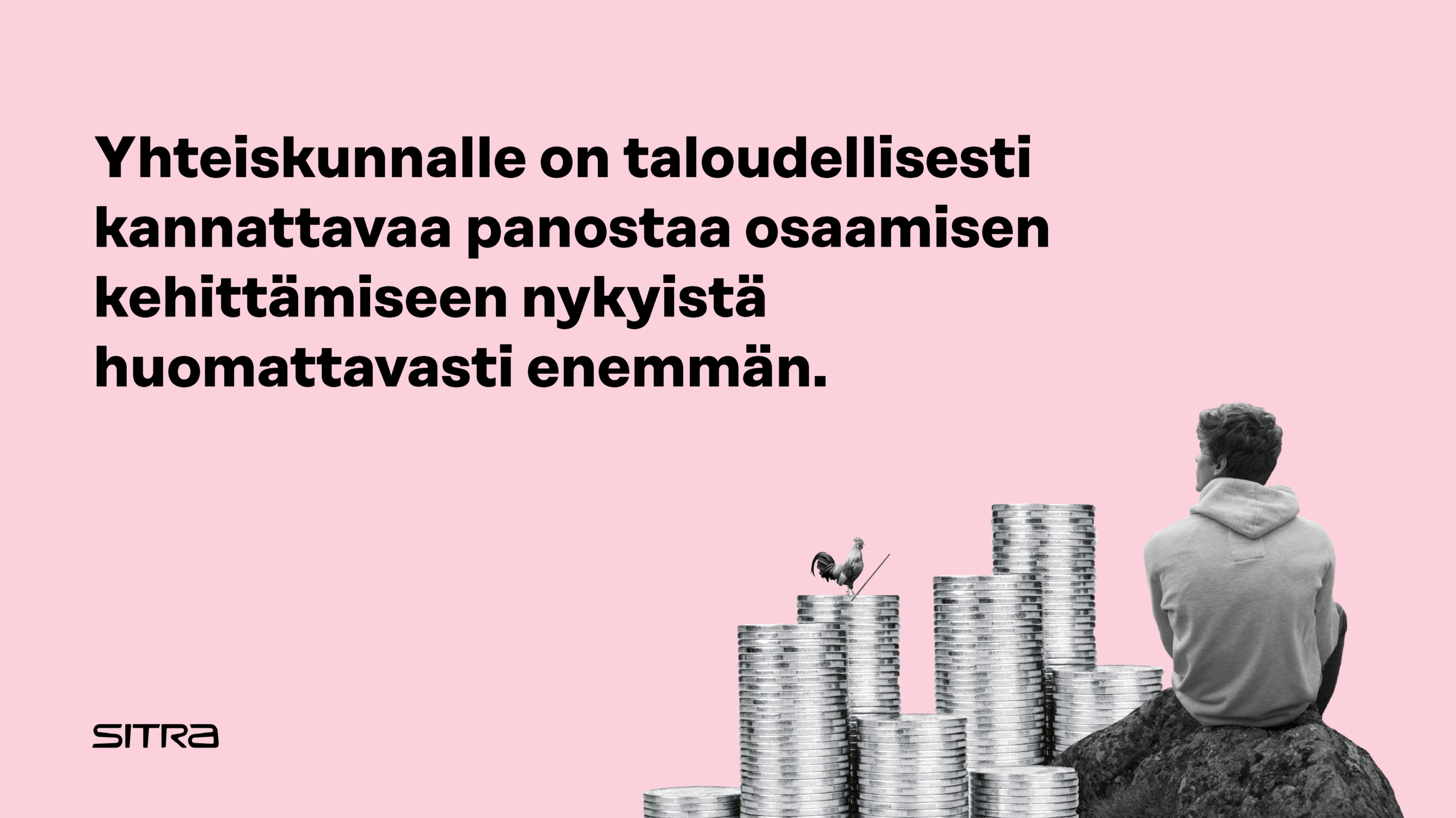 Yhteiskunnalle on taloudellisesti kannattavaa panostaa nykyistä enemmän osaamisen kehittämiseen.