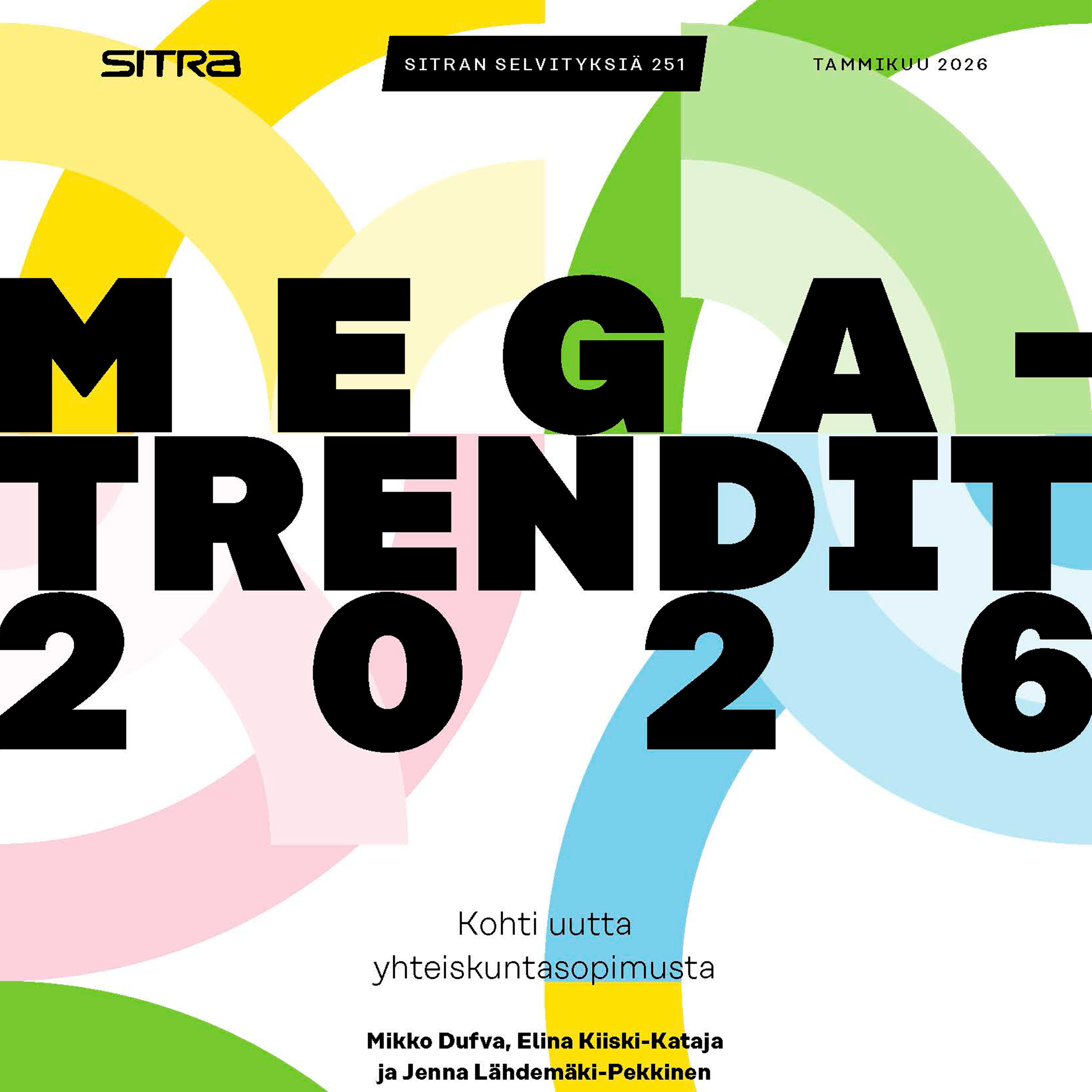 Megatrendit 2026 -raportin kannessa on rohkeaa mustaa tekstiä päällekkäisten värillisten renkaiden taustalla. Lisätekstinä on Kohti uutta yhteiskuntasopimusta ja alareunassa kirjoittajien nimet.
