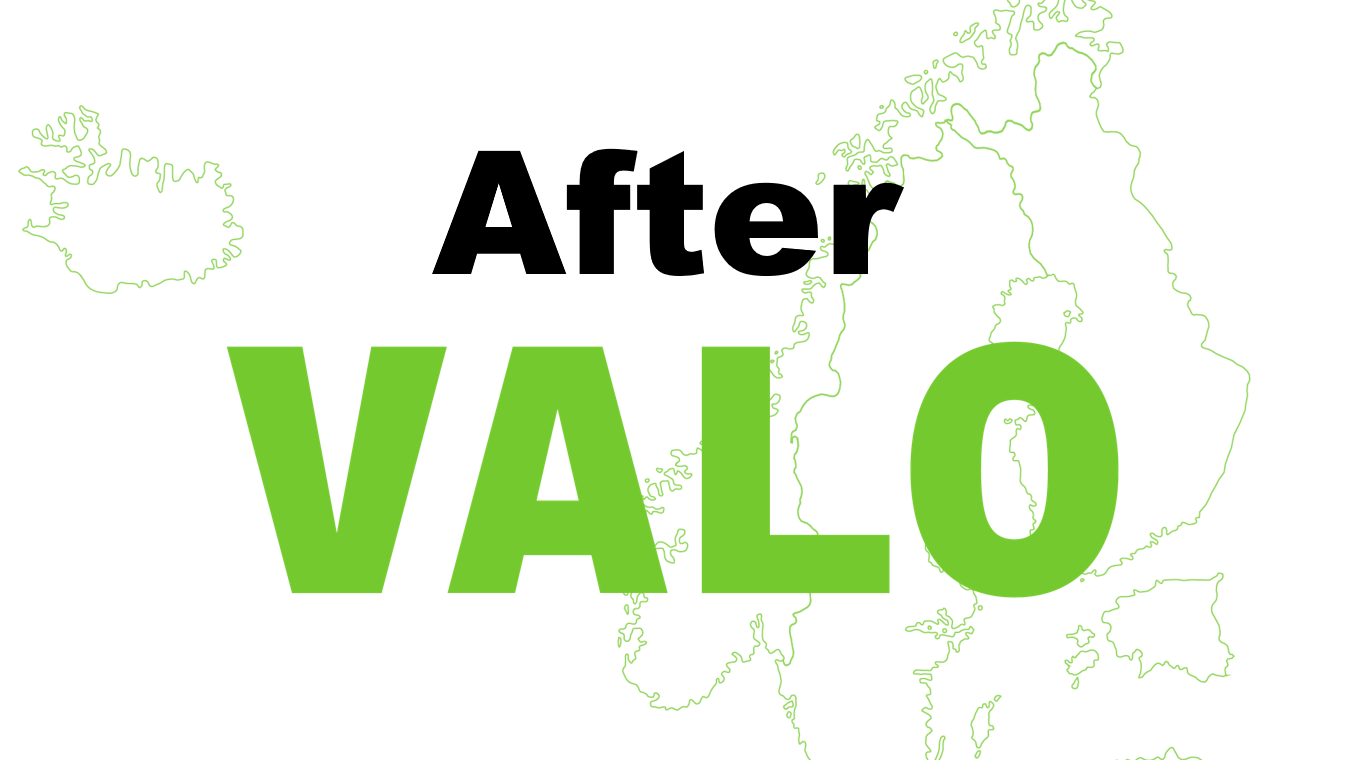 Teksti ”After VALO” näkyy Pohjoismaiden ääriviivakartan päällä, jossa sana ”After” on lihavoituina mustina kirjaimina ja ”VALO” suurina lihavoituina vihreinä kirjaimina.