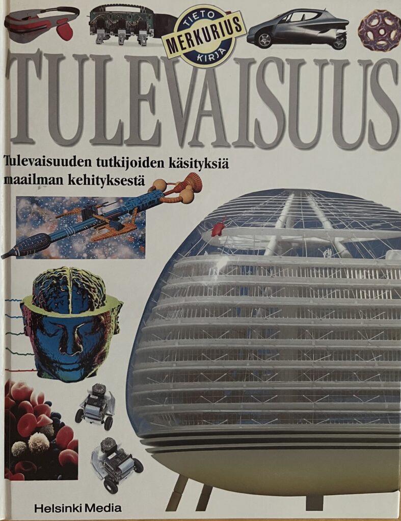 Kirjan kansi, jossa on suomenkielistä tekstiä sekä futuristisia kuvia, kuten avaruussukkula, auto, robotti, aivot, maapallo ja suuri kupolirakennus. Otsikko TULEVAISUUS, ja kansissa on useita tiede- ja teknologia-aiheisia elementtejä.