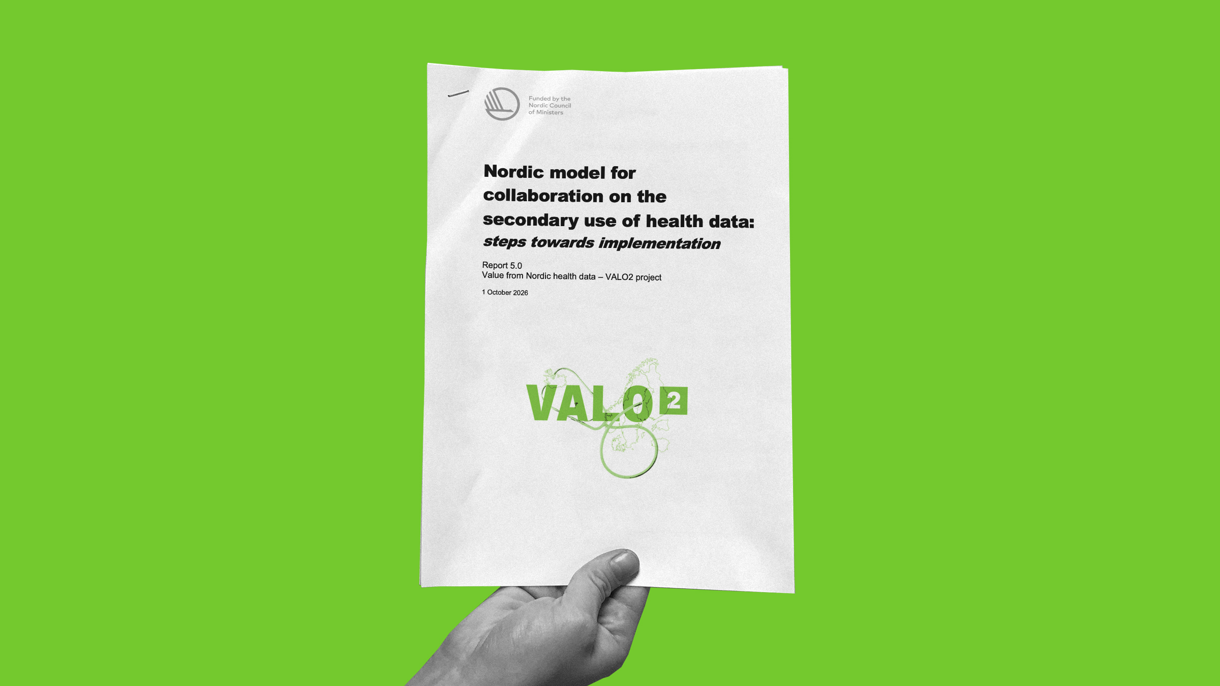A hand holds a report titled Nordic model for collaboration on the secondary use of health data: steps towards implementation with the VALO2 project logo.