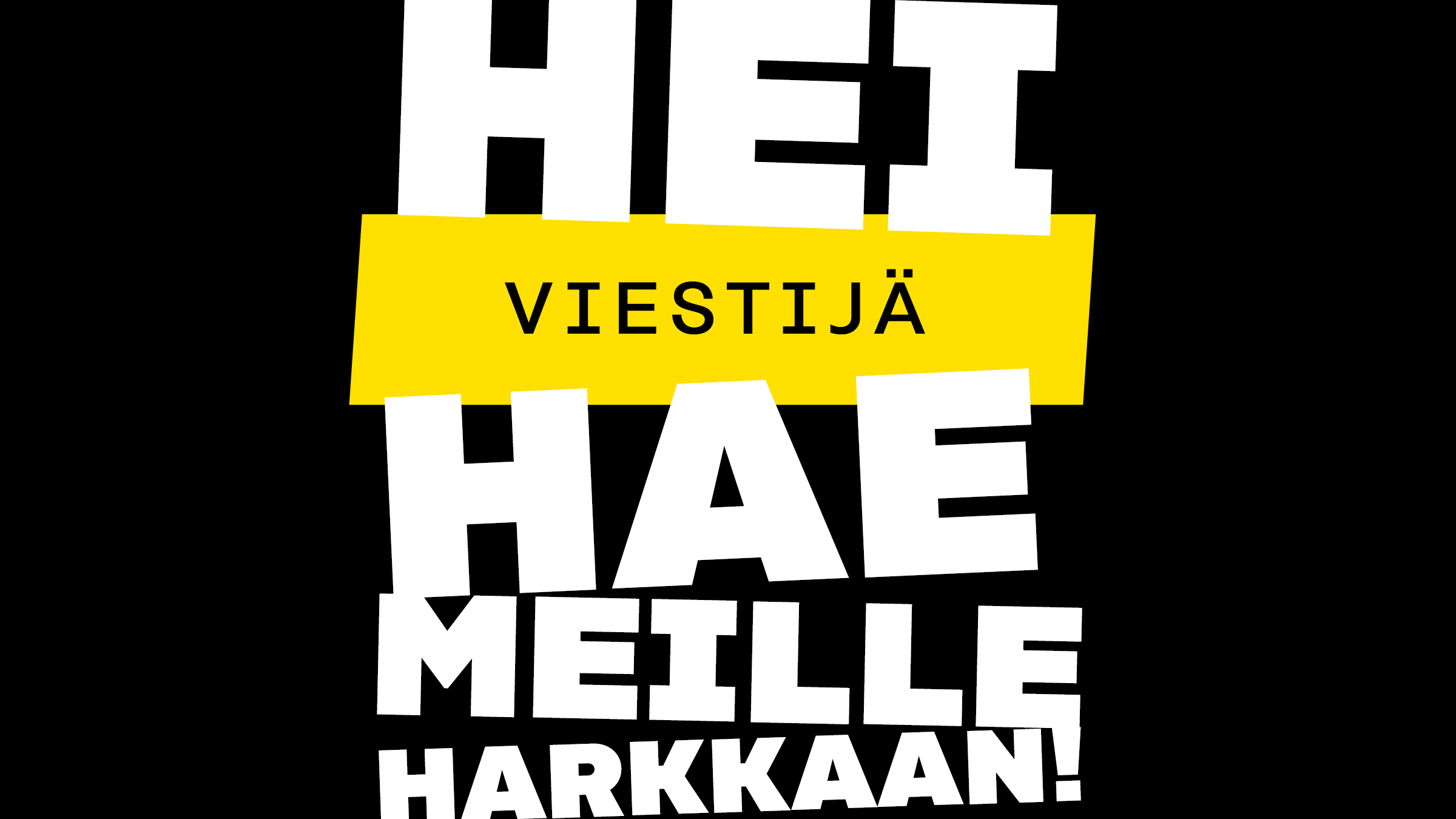 Hei viestijä, hae meille harjoitteluun!