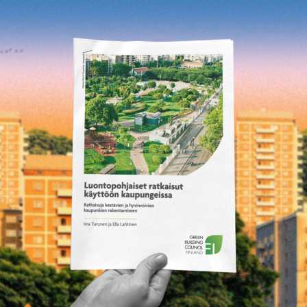Luontopohjaiset ratkaisut kaupungeissa - Ratkaisuja kestävien ja hyvinvoivien kaupunkien rakentamiseen. Green Building Councilin selvitys. Tekijät Iina Turunen ja Ella Lahtinen